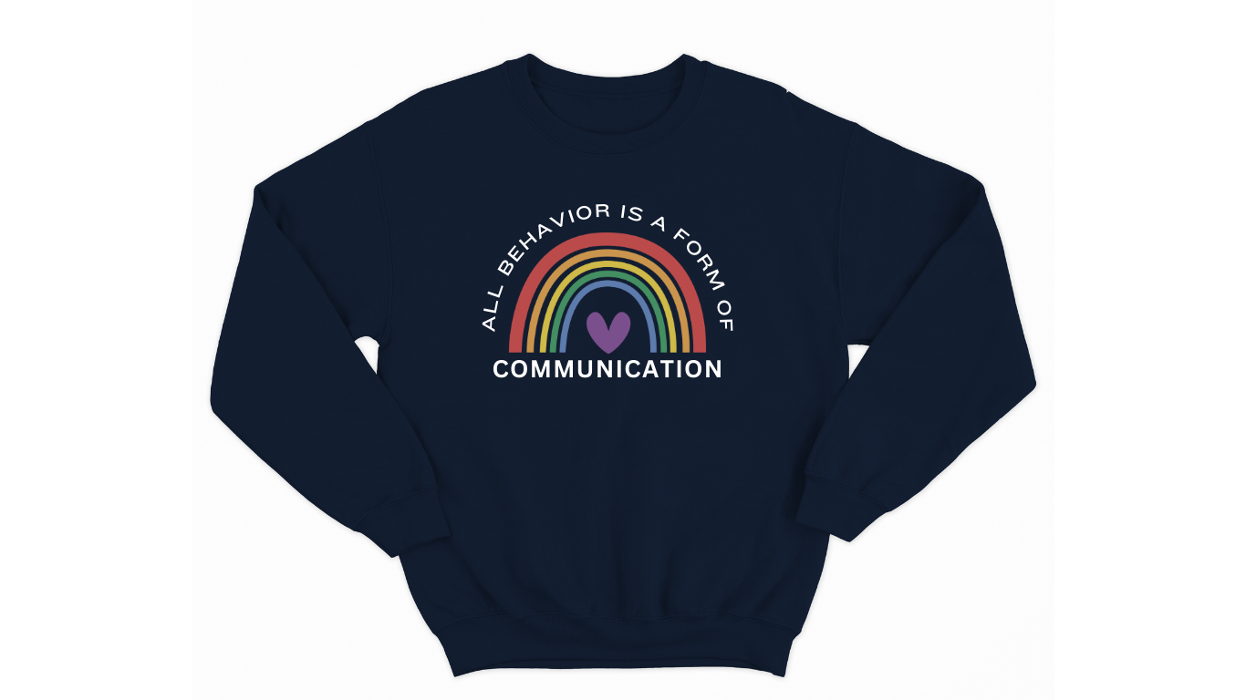 Autism Acceptance Sweatshirt - "All Behavior is Form of Communication" with Rainbow & Heart