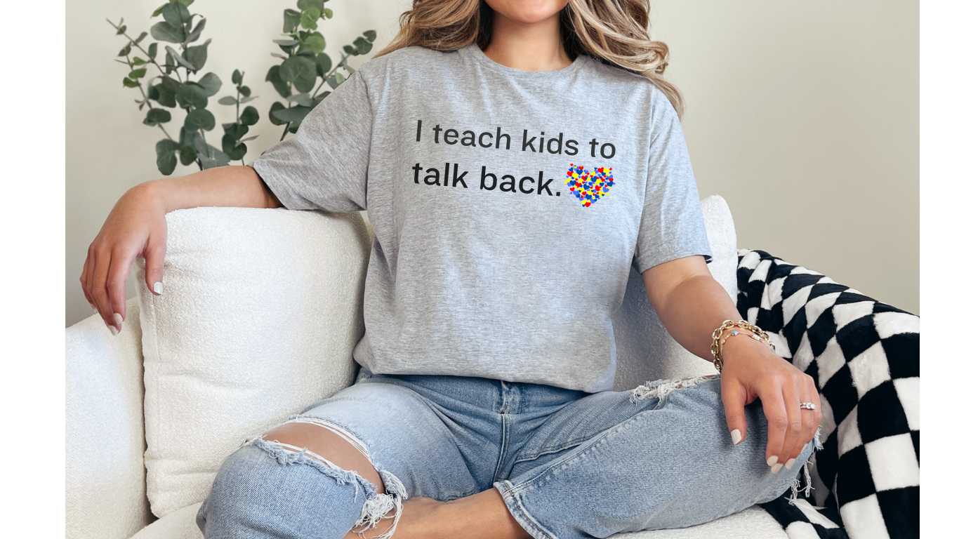 Celebrate Neurodiversity - "I Teach Kids to Talk Back" Autism Acceptance T-Shirt