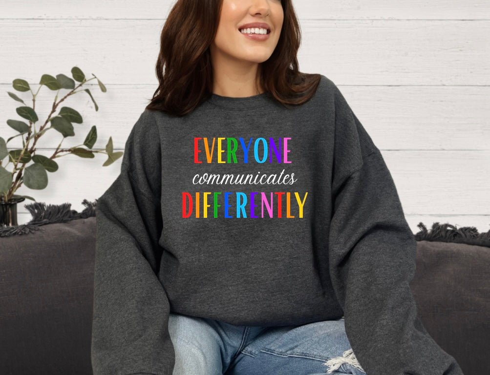 Celebrate Neurodiversity: Everyone Communicates Differently Sweatshirt